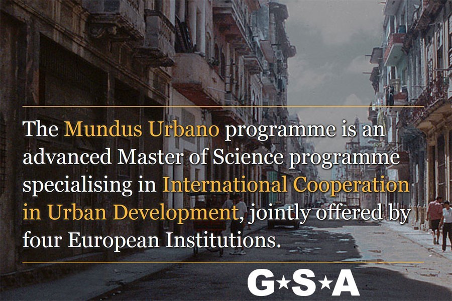 MUNDUS URBANO - Interdisciplinary Erasmus Mundus Master Course International Cooperation and Urban Development